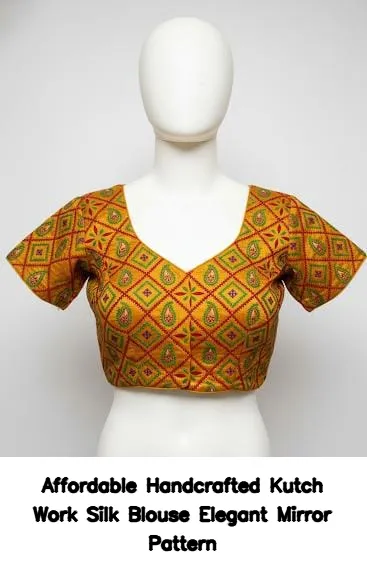 Affordable Handcrafted Kutch Work Silk Blouse – Elegant Mirror Pattern