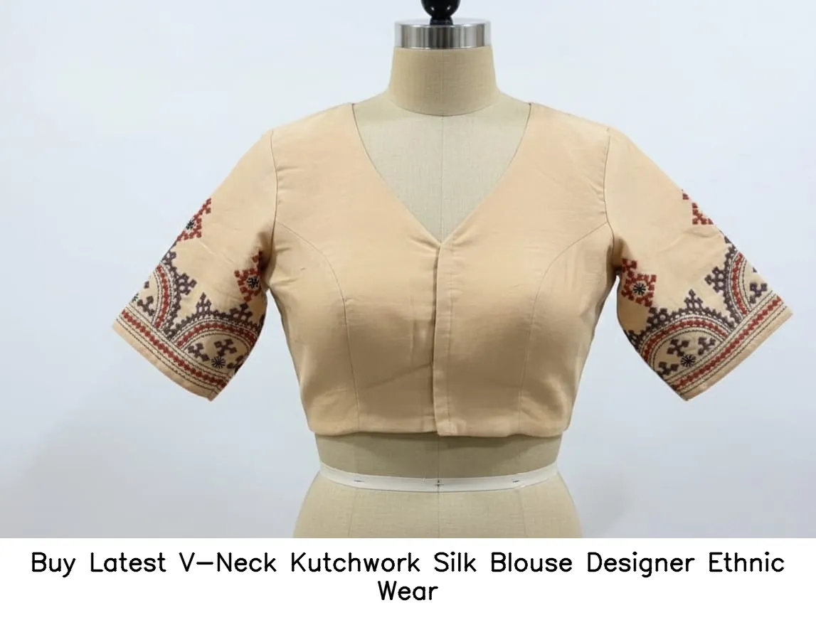 Buy Latest V-Neck Kutchwork Silk Blouse – Designer Ethnic Wear