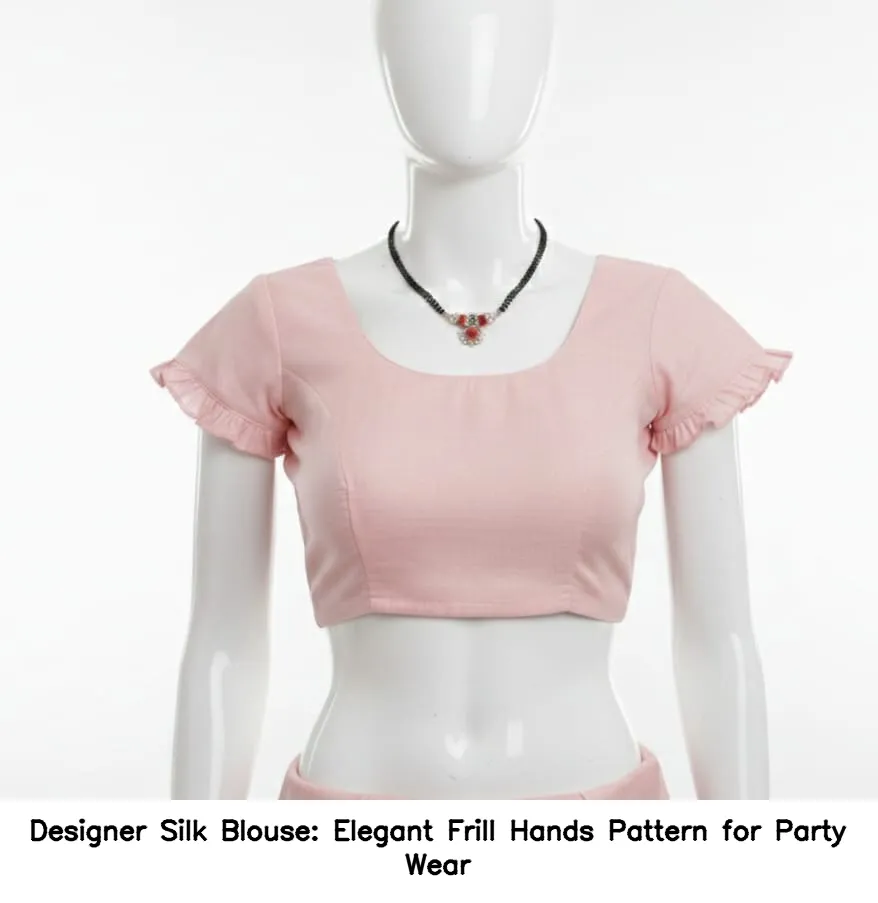 Designer Silk Blouse: Elegant Frill Hands Pattern for Party Wear