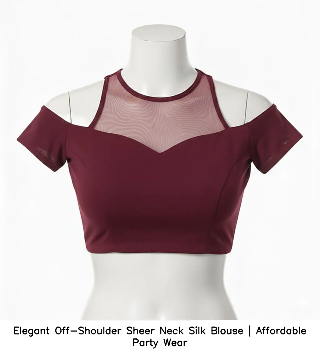 Elegant Off-Shoulder Sheer Neck Silk Blouse | Affordable Party Wear