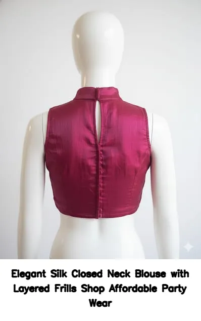 Elegant Silk Closed Neck Blouse with Layered Frills – Shop Affordable Party Wear
