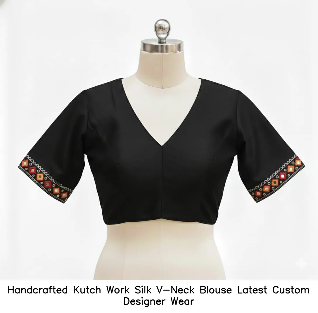 Handcrafted Kutch Work Silk V-Neck Blouse – Latest Custom Designer Wear
