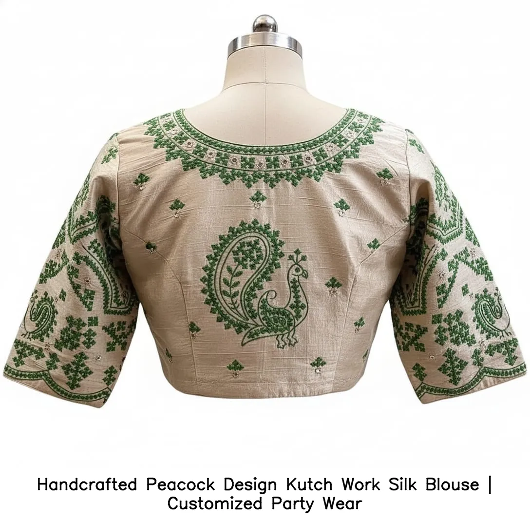 Handcrafted Peacock Design Kutch Work Silk Blouse | Customized Party Wear