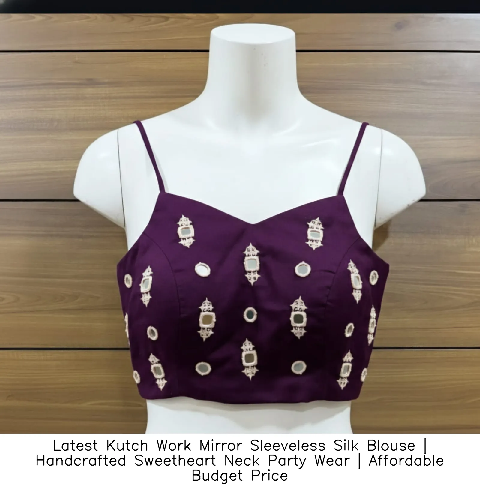 Latest Kutch Work Mirror Sleeveless Silk Blouse | Handcrafted Sweetheart Neck Party Wear | Affordable Budget Price