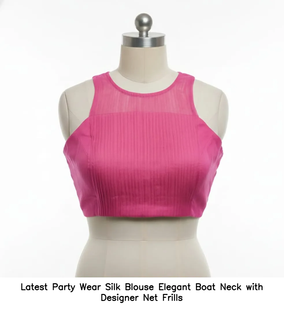 Latest Party Wear Silk Blouse – Elegant Boat Neck with Designer Net Frills