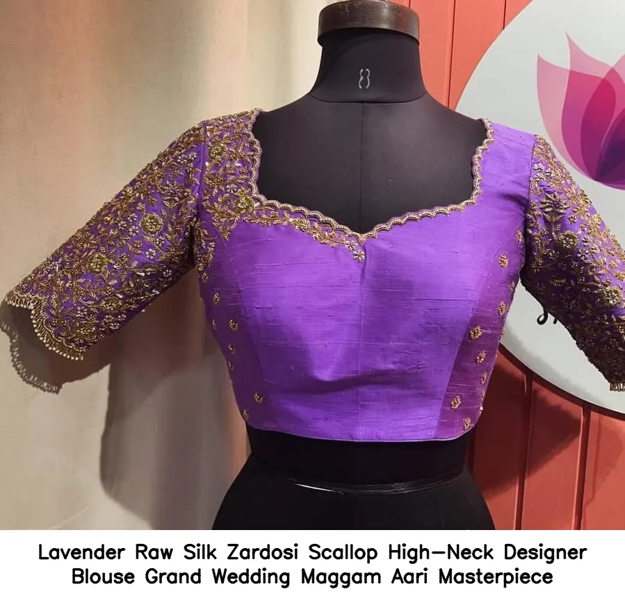 Lavender Raw Silk Zardosi Scallop High-Neck Designer Blouse – Grand Wedding Maggam  Aari Masterpiece