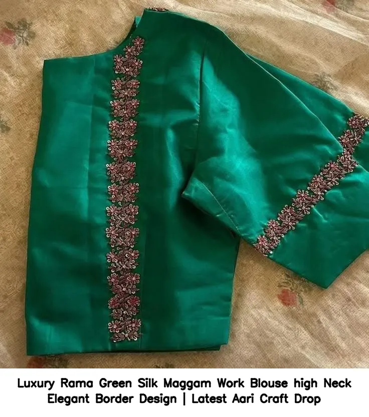 Luxury Rama Green Silk Maggam Work Blouse – high  Neck Elegant Border Design | Latest Aari Craft Drop