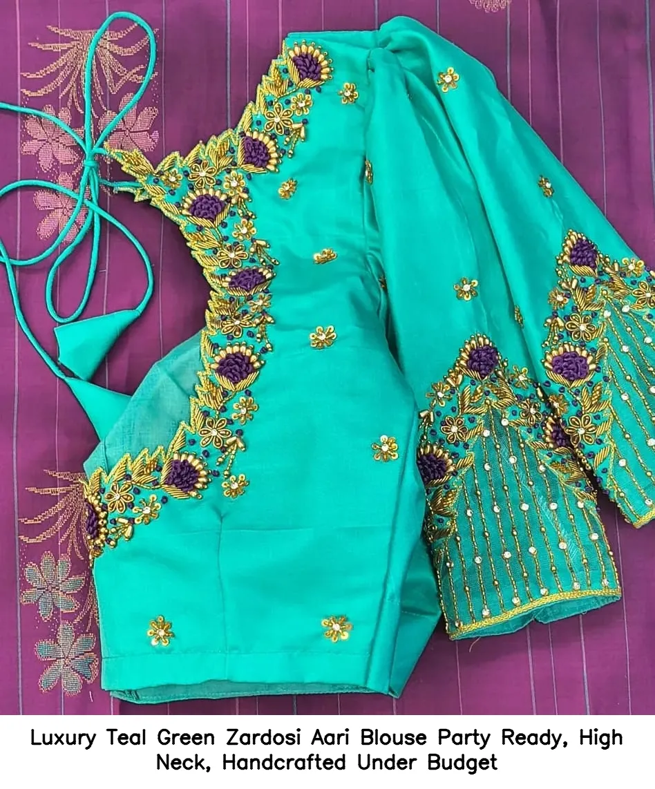 Luxury Teal Green Zardosi Aari Blouse – Party Ready, High Neck, Handcrafted Under Budget