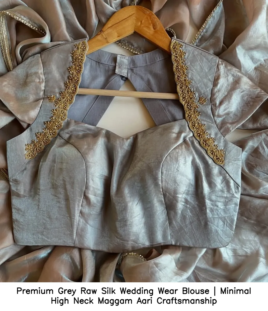 Premium Grey Raw Silk Wedding Wear Blouse | Minimal High Neck Maggam Aari Craftsmanship