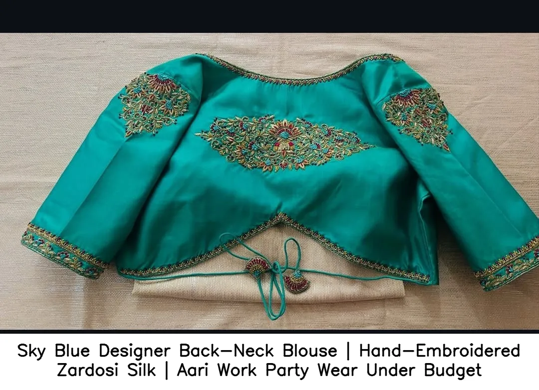 Sky Blue Designer Back-Neck Blouse | Hand-Embroidered Zardosi Silk | Aari Work Party Wear Under Budget