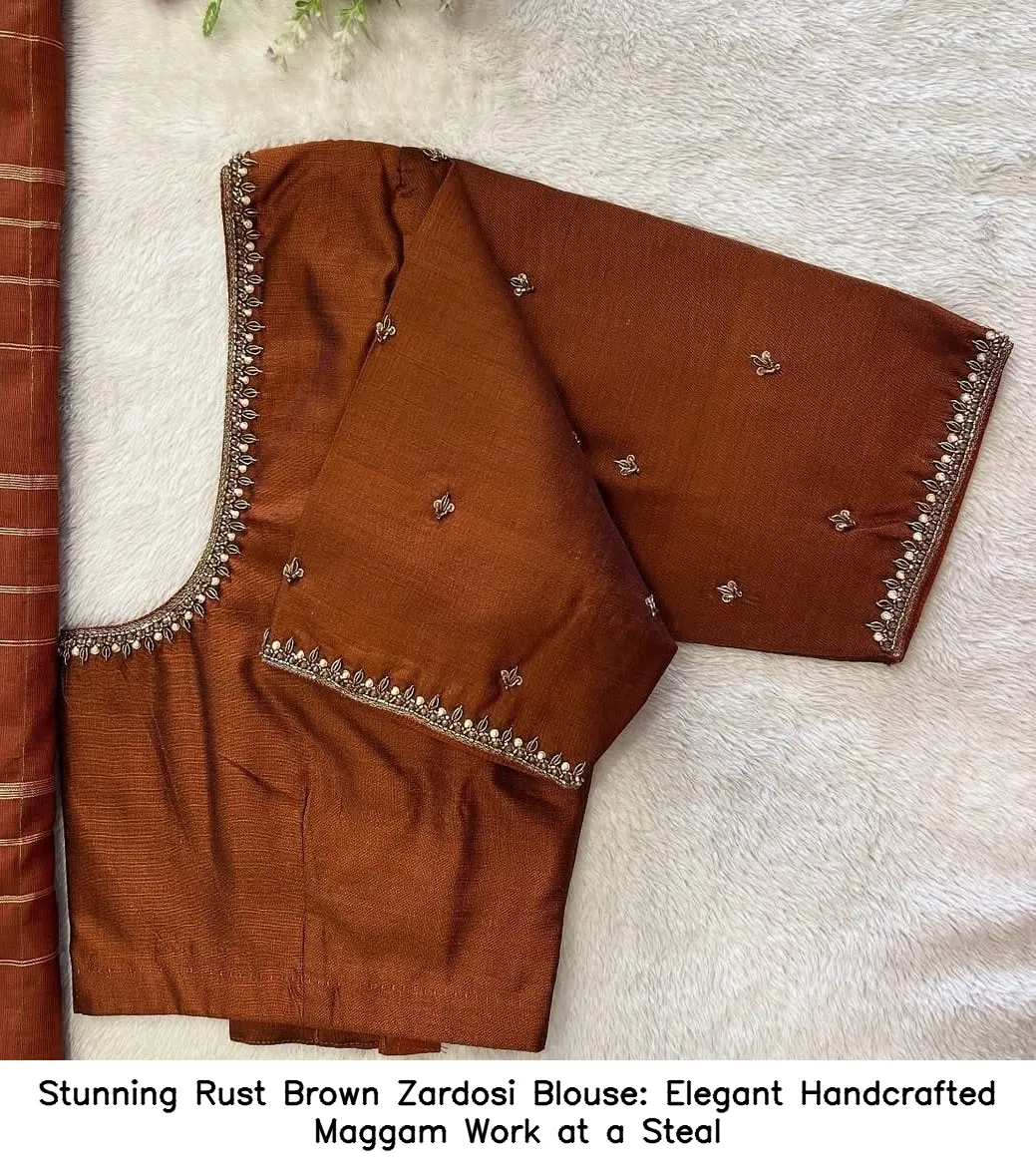 Stunning Rust Brown Zardosi Blouse: Elegant Handcrafted Maggam Work at a Steal