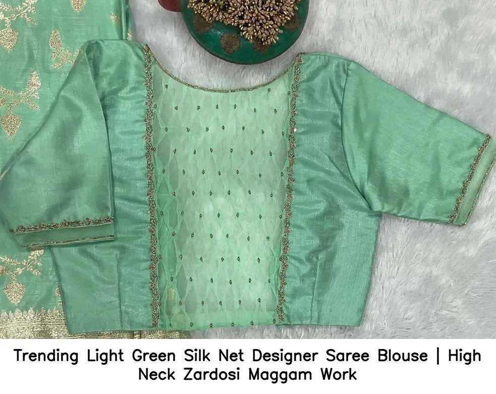 Trending Light Green Silk Net Designer Saree Blouse | High Neck Zardosi Maggam Work