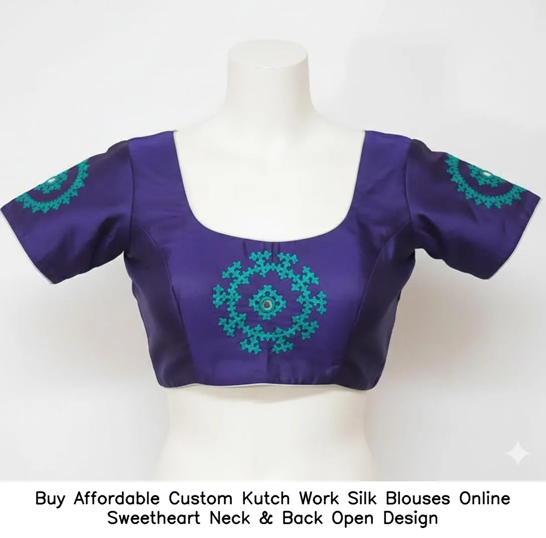Buy Affordable Custom Kutch Work Silk Blouses Online – Sweetheart Neck & Back Open Design
