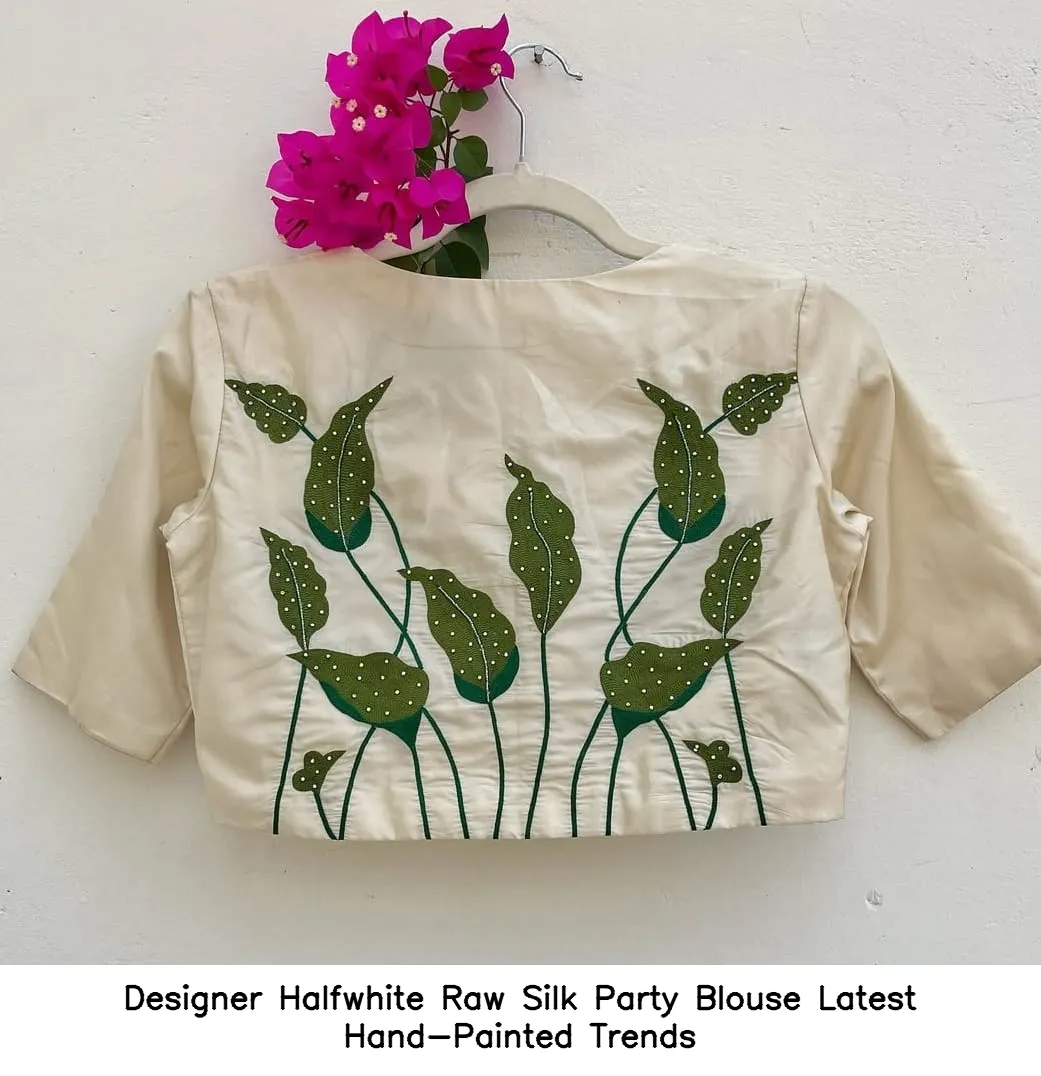 Designer Halfwhite Raw Silk Party Blouse – Latest Hand-Painted Trends