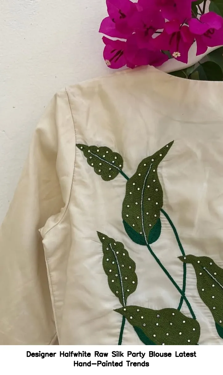 Designer Halfwhite Raw Silk Party Blouse – Latest Hand-Painted Trends - Image 4