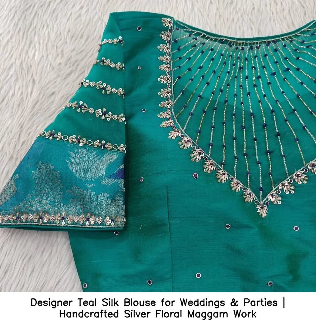 Designer Teal Silk Blouse for Weddings & Parties | Handcrafted Silver Floral Maggam Work