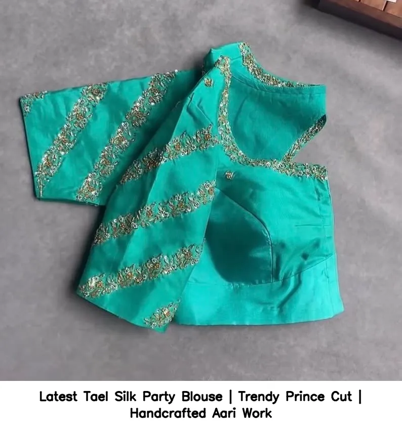 Latest Tael Silk Party Blouse | Trendy Prince Cut | Handcrafted Aari Work