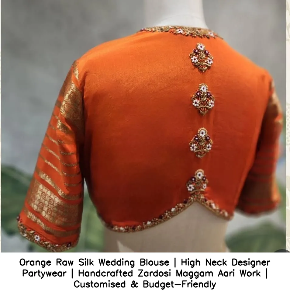 Orange Raw Silk Wedding Blouse | High Neck Designer Partywear | Handcrafted Zardosi  Maggam Aari Work | Customised & Budget-Friendly
