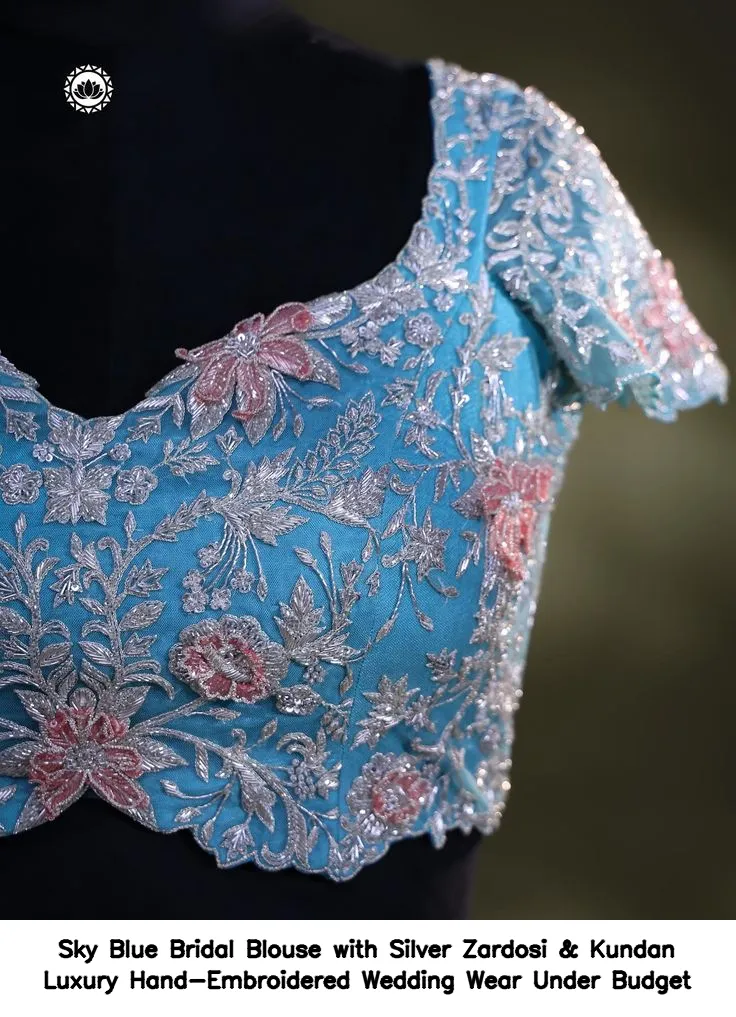 Sky Blue Bridal Blouse with Silver Zardosi & Kundan – Luxury Hand-Embroidered Wedding Wear Under Budget