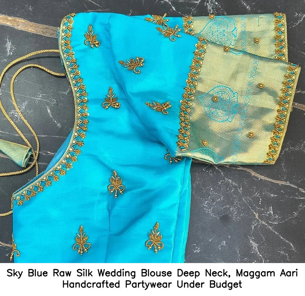 Sky Blue Raw Silk Wedding Blouse – Deep Neck, Maggam  Aari Handcrafted Partywear Under Budget