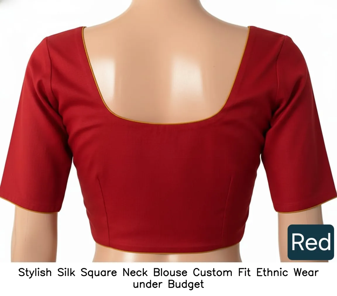Stylish Silk Square Neck Blouse – Custom Fit Ethnic Wear under Budget