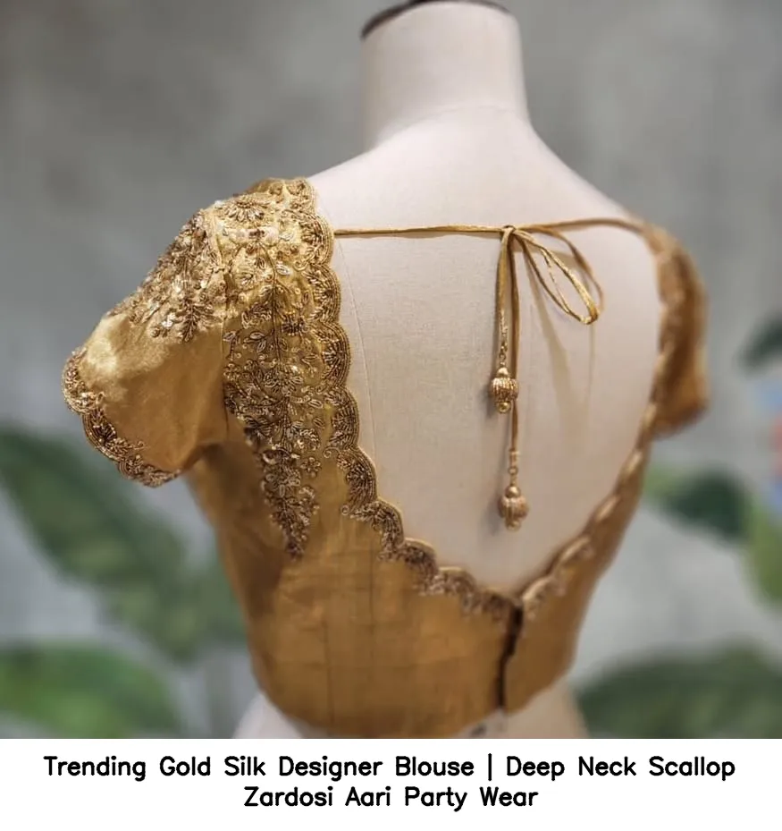 Trending Gold Silk Designer Blouse | Deep Neck Scallop Zardosi Aari Party Wear