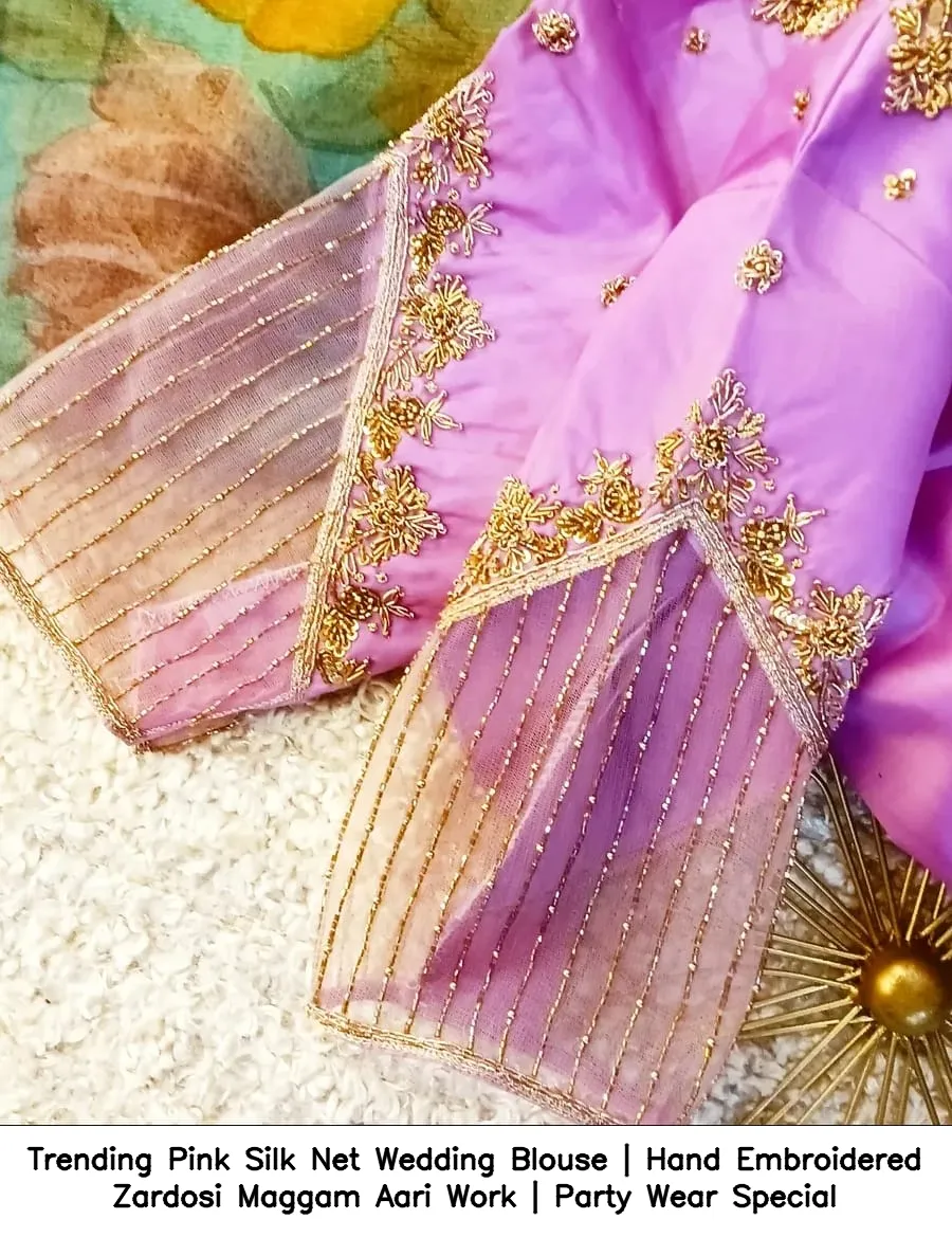 Trending Pink Silk Net Wedding Blouse | Hand Embroidered Zardosi Maggam Aari Work | Party Wear Special