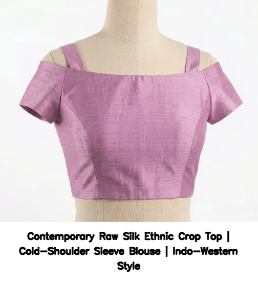 Contemporary Raw Silk Ethnic Crop Top | Cold-Shoulder Sleeve Blouse | Indo-Western Style