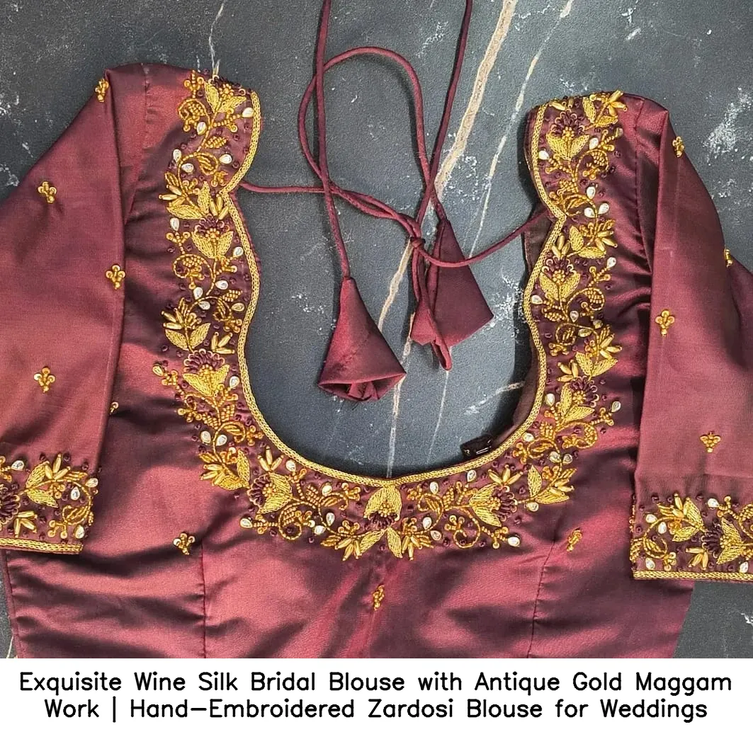 Exquisite Wine Silk Bridal Blouse with Antique Gold Maggam Work | Hand-Embroidered Zardosi Blouse for Weddings