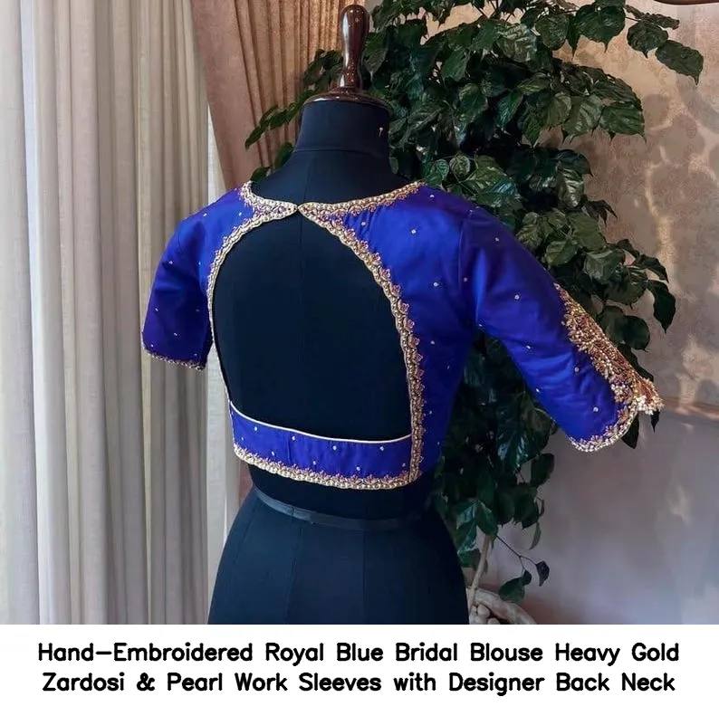 Hand-Embroidered Royal Blue Bridal Blouse – Heavy Gold Zardosi & Pearl Work Sleeves with Designer Back Neck