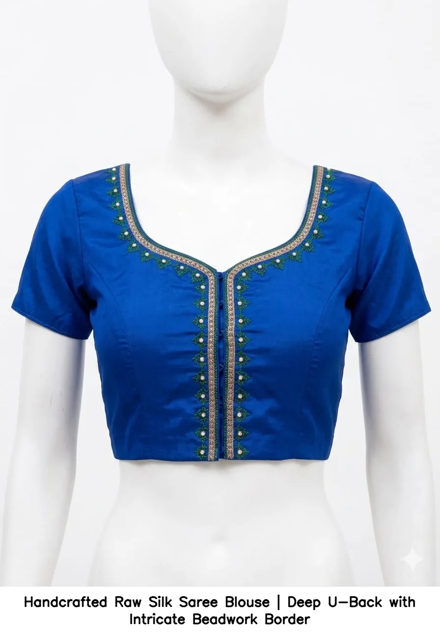 Handcrafted Raw Silk Saree Blouse | Deep U-Back with Intricate Beadwork Border