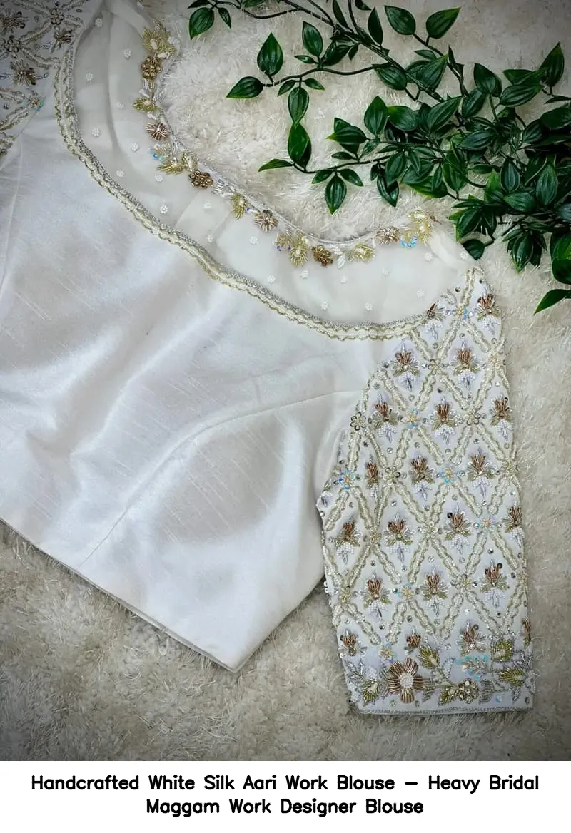 Handcrafted White Silk Aari Work Blouse - Heavy Bridal Maggam Work Designer Blouse