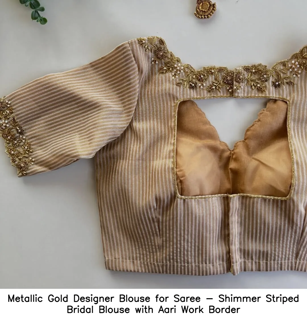 Metallic Gold Designer Blouse for Saree - Shimmer Striped Bridal Blouse with Aari Work Border