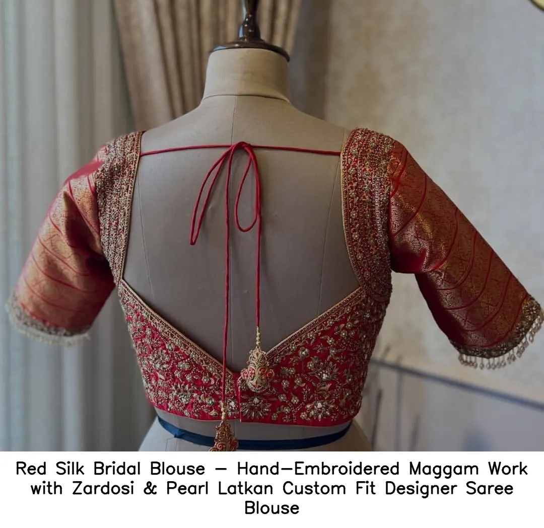 Red Silk Bridal Blouse - Hand-Embroidered Maggam Work with Zardosi & Pearl Latkan – Custom Fit Designer Saree Blouse