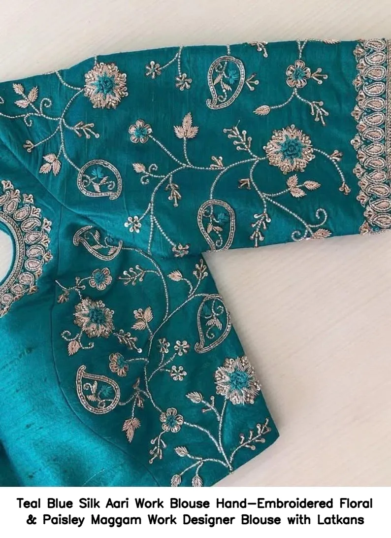 Teal Blue Silk Aari Work Blouse – Hand-Embroidered Floral & Paisley Maggam Work Designer Blouse with Latkans