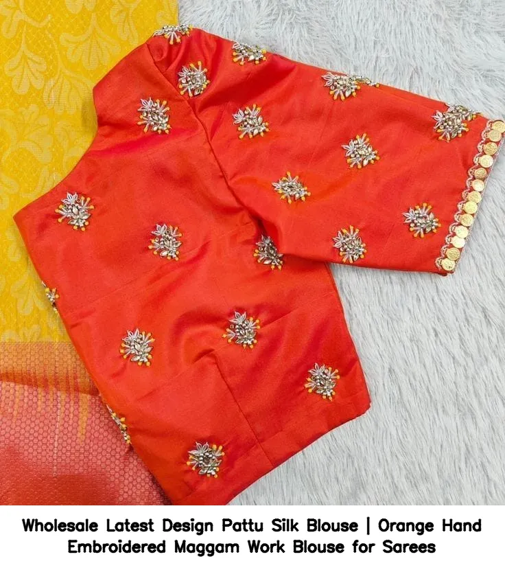 Wholesale Latest Design Pattu Silk Blouse | Orange Hand Embroidered Maggam Work Blouse for Sarees