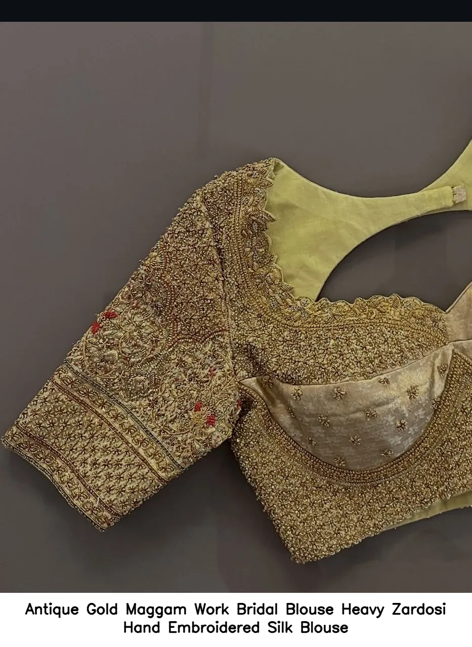 Antique Gold Maggam Work Bridal Blouse Heavy Zardosi Hand Embroidered Silk Blouse