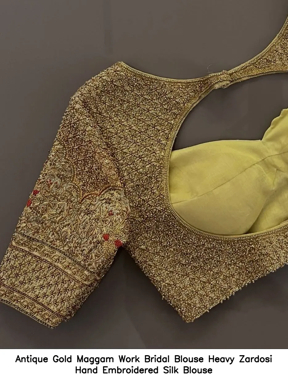 Antique Gold Maggam Work Bridal Blouse Heavy Zardosi Hand Embroidered Silk Blouse