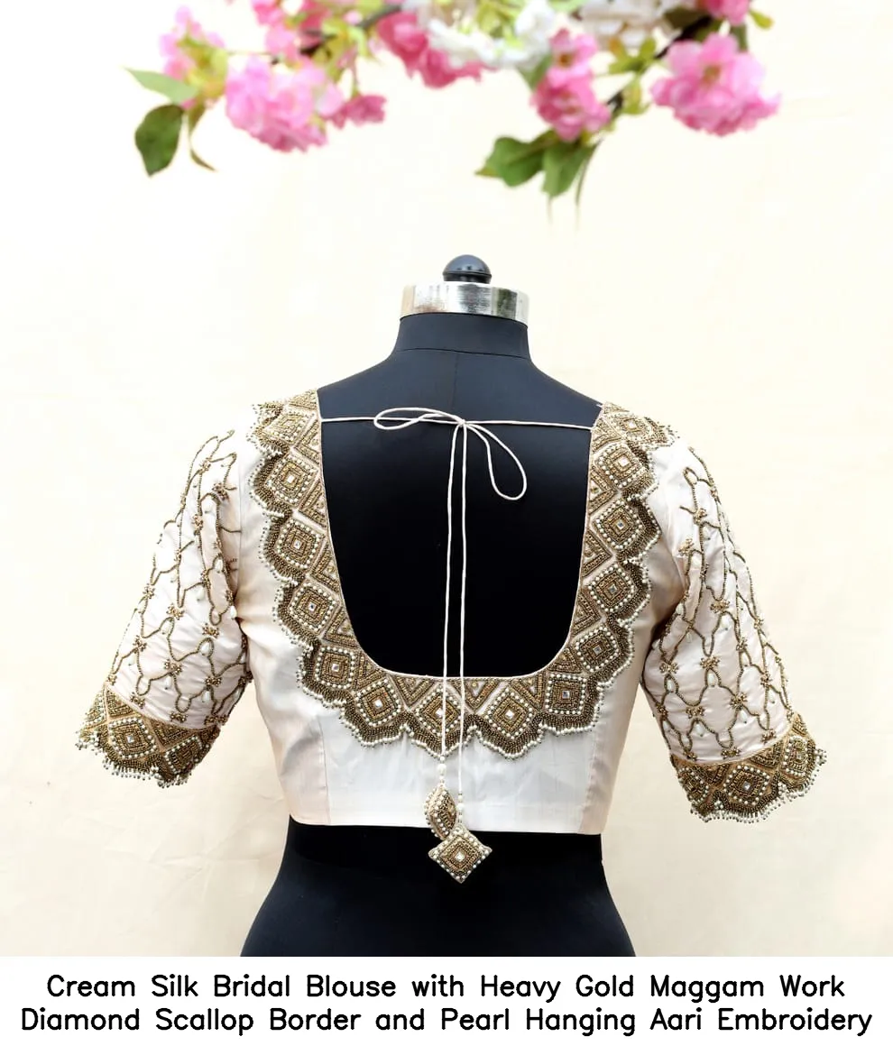 Cream Silk Bridal Blouse with Heavy Gold Maggam Work – Diamond Scallop Border and Pearl Hanging Aari Embroidery