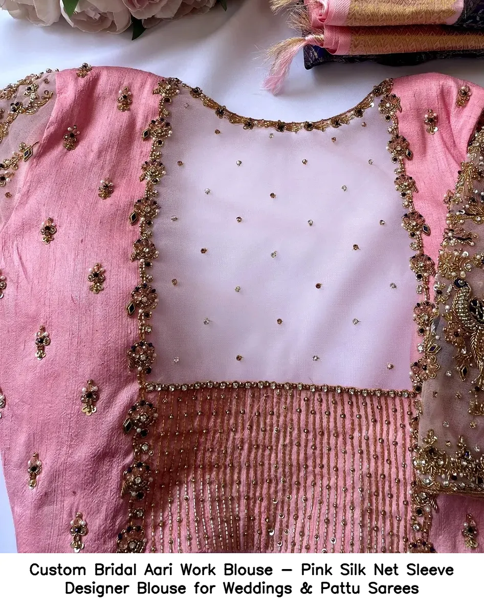 Custom Bridal Aari Work Blouse - Pink Silk Net Sleeve Designer Blouse for Weddings & Pattu Sarees