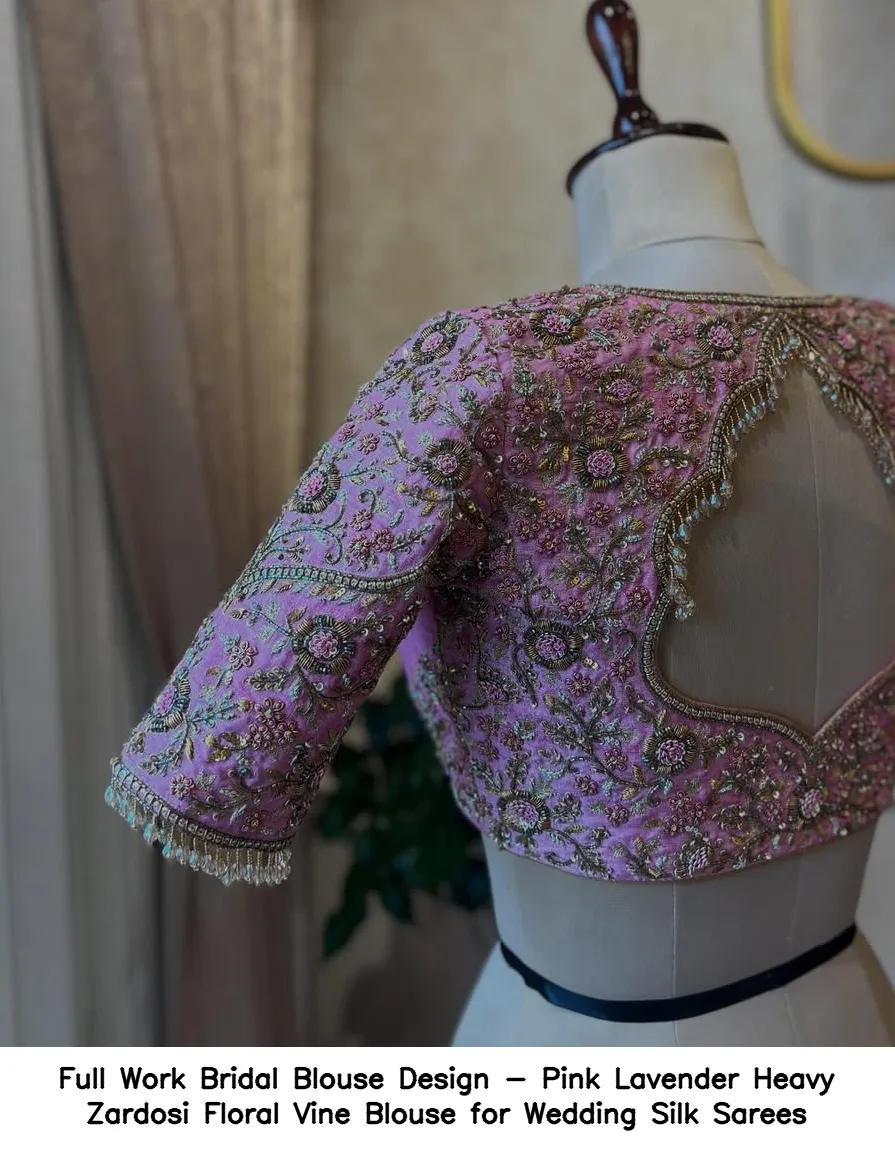 Full Work Bridal Blouse Design - Pink Lavender Heavy Zardosi Floral Vine Blouse for Wedding Silk Sarees