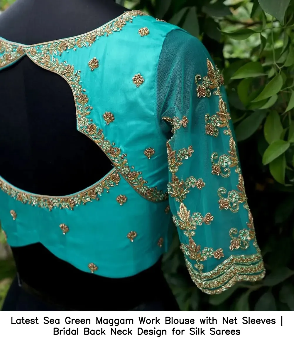 Latest Sea Green Maggam Work Blouse with Net Sleeves | Bridal Back Neck Design for Silk Sarees