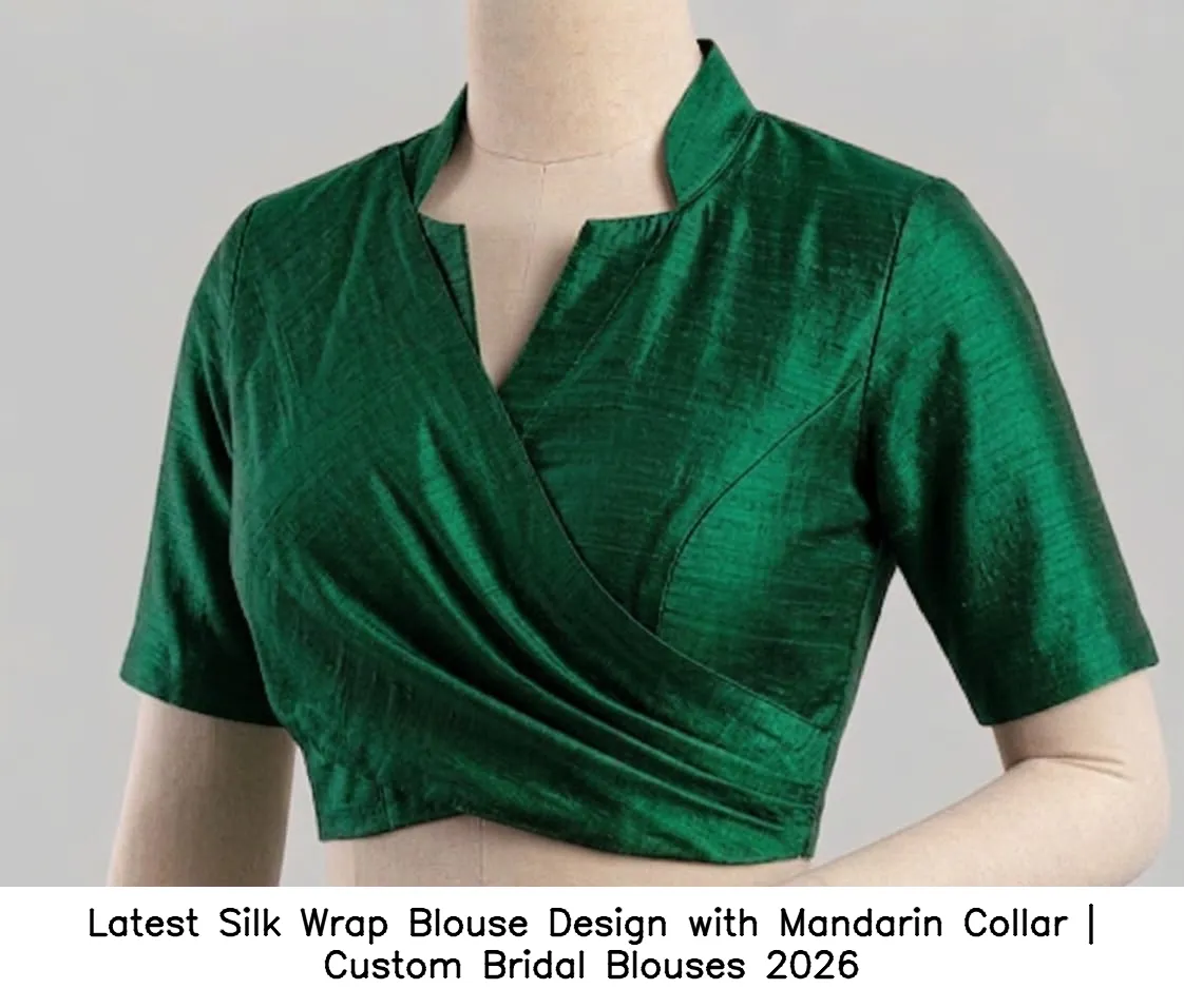 Latest Silk Wrap Blouse Design with Mandarin Collar | Custom Bridal Blouses 2026