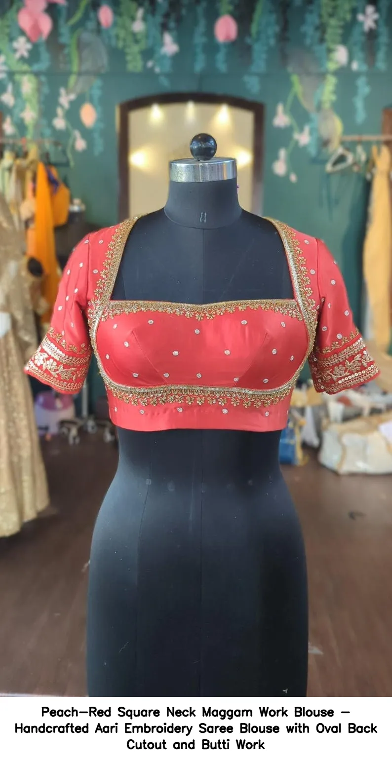 Peach-Red Square Neck Maggam Work Blouse - Handcrafted Aari Embroidery Saree Blouse with Oval Back Cutout and Butti Work