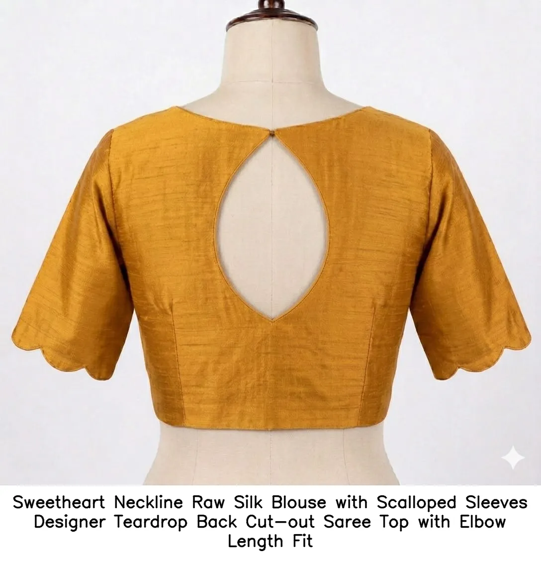 Sweetheart Neckline Raw Silk Blouse with Scalloped Sleeves – Designer Teardrop Back Cut-out Saree Top with Elbow Length Fit