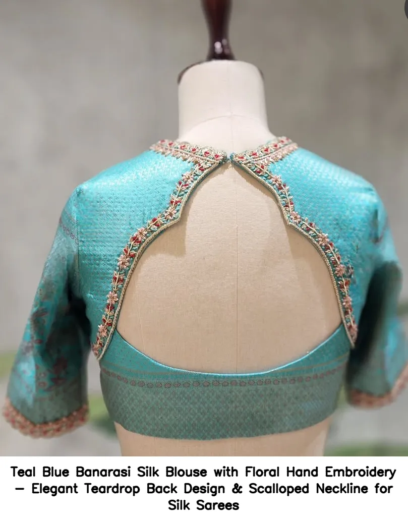 Teal Blue Banarasi Silk Blouse with Floral Hand Embroidery - Elegant Teardrop Back Design & Scalloped Neckline for Silk Sarees