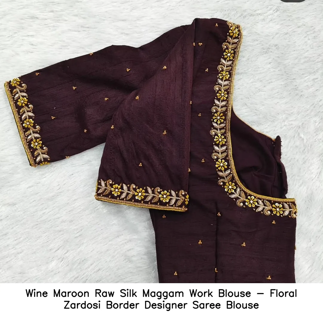 Wine Maroon Raw Silk Maggam Work Blouse - Floral Zardosi Border Designer Saree Blouse