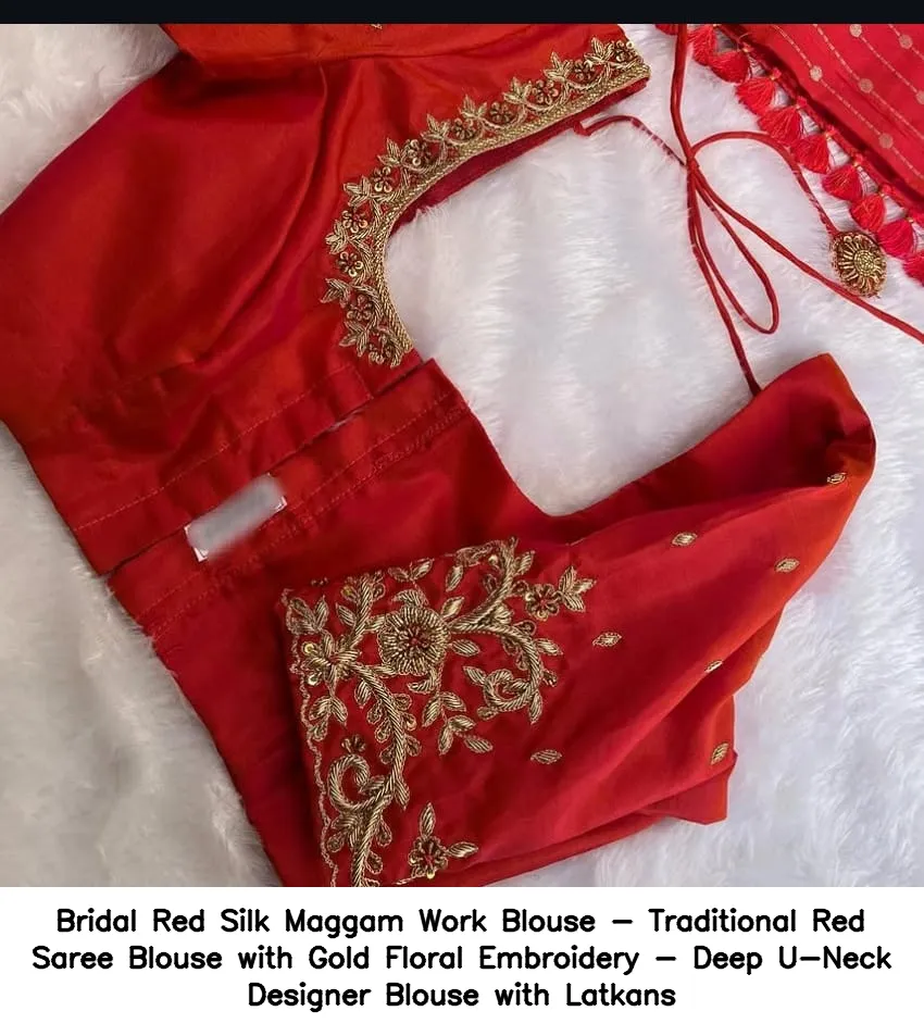 Bridal Red Silk Maggam Work Blouse - Traditional Red Saree Blouse with Gold Floral Embroidery - Deep U-Neck Designer Blouse with Latkans