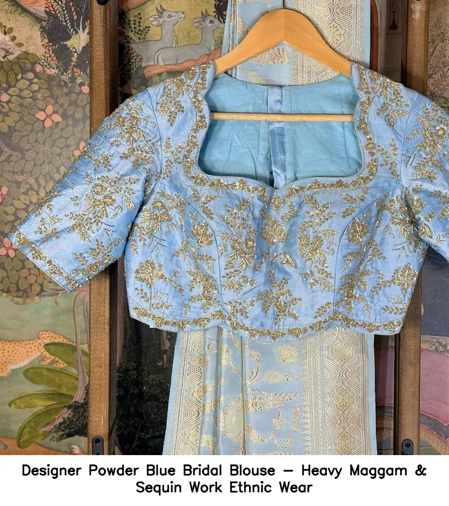 Designer Powder Blue Bridal Blouse - Heavy Maggam & Sequin Work Ethnic Wear