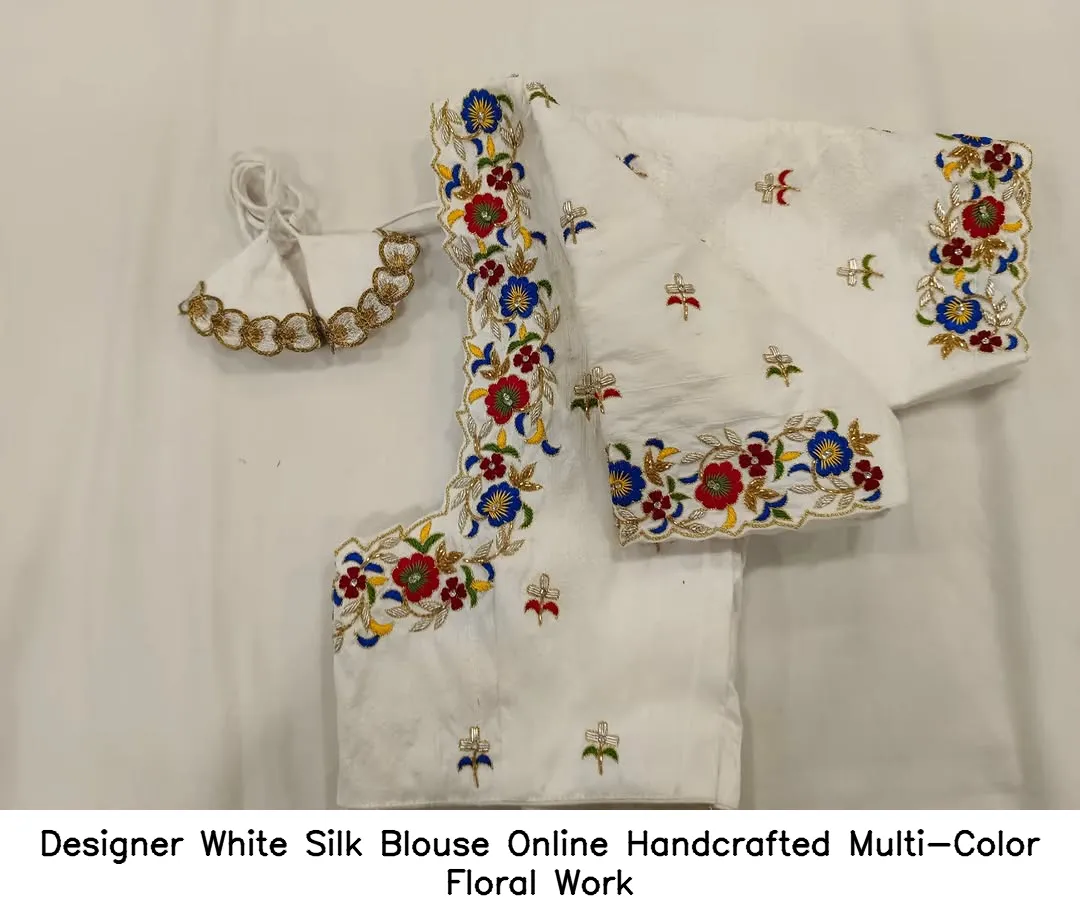 Designer White Silk Blouse Online – Handcrafted Multi-Color Floral Work